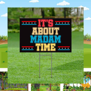 It's About Madam Time Vote Harris Walz Yard Sign