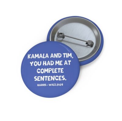 Kamala And Tim You Had Me At Complete Sentences Harris Walz 2024 Button