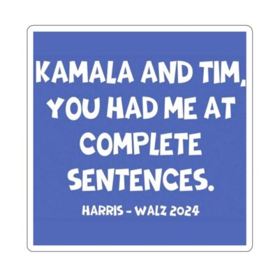 Kamala And Tim You Had Me At Complete Sentences Harris Walz 2024 Stickers