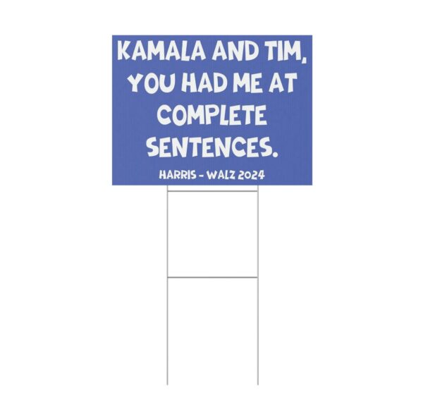 Kamala And Tim You Had Me At Complete Sentences Harris Walz 2024 Yard Sign