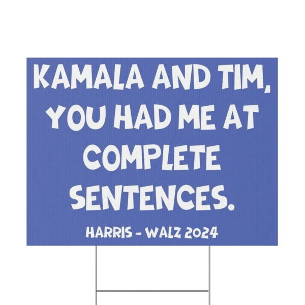 Kamala And Tim You Had Me At Complete Sentences Harris Walz 2024 Yard Sign