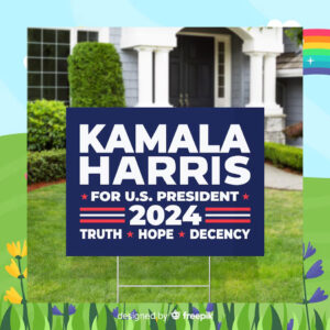 Kamala Harris For U.S. President Truth Hope Decency 2024 Yard Sign
