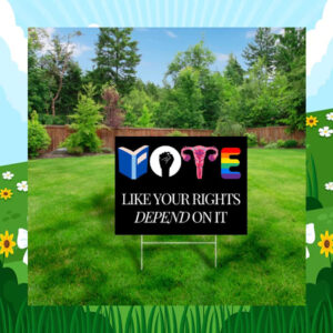LGBT Vote Like Your Rights Depend On It 2024 Election Yard Sign