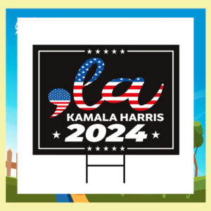 ' La Kamala Harris 2024 Yard Signs