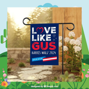 Love Like Gus Harris Walz 2024 Garden Flag