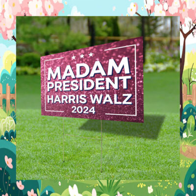 Madam President Harris Walz 2024 Yard Sign