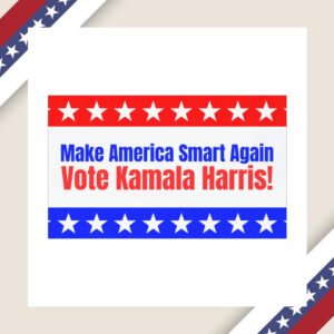 Make America Smart Again Vote Kamala Harris! Car Magnet