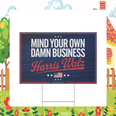 Mind Your Own Damn Business Harris Walz Plastic Yard Signs