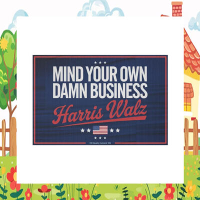 Mind Your Own Damn Business Harris Walz Plastic Yard Signs