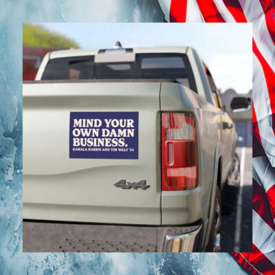 Mind Your Own Damn Business Kamala Harris And Tim Walz 24 Car Magnet