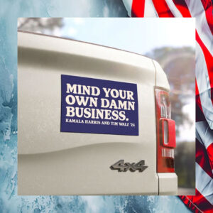 Mind Your Own Damn Business Kamala Harris And Tim Walz 24 Car Magnet