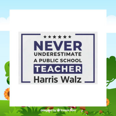 Never Underestimate A Public School Teacher For Harris Walz Yard Sign