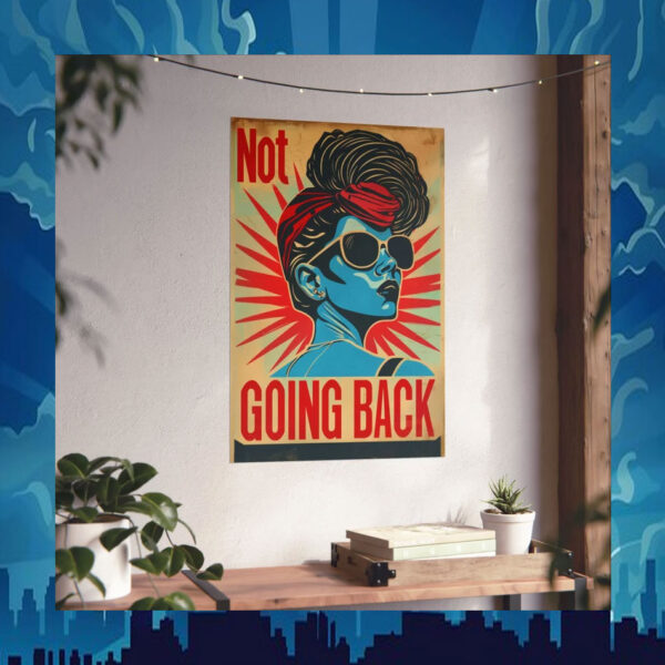 Not Going Back Liberal Statement Kamala Poster