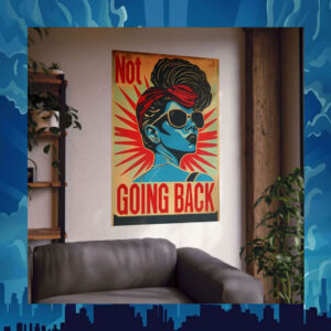 Not Going Back Liberal Statement Kamala Poster