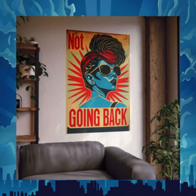 Not Going Back Liberal Statement Kamala Poster