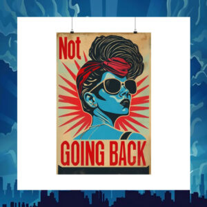 Not Going Back Liberal Statement Kamala Poster