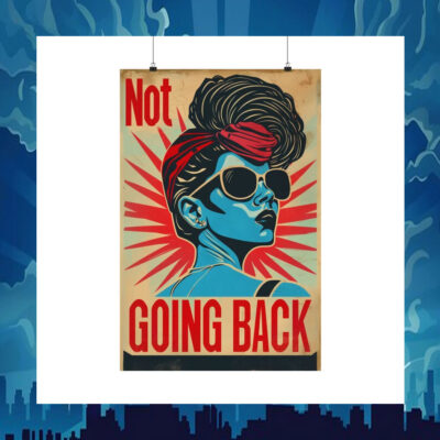 Not Going Back Liberal Statement Kamala Poster