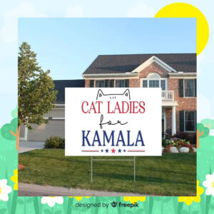 Official Cat Ladies For Kamala Yard Sign