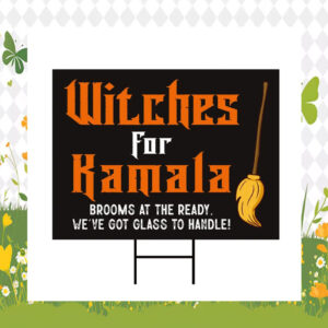 Official Witches for Kamala Brooms At The Ready, We're Got Glass To Handle! Yard Sign