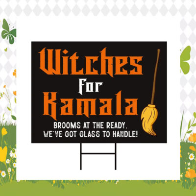 Official Witches for Kamala Brooms At The Ready, We're Got Glass To Handle! Yard Sign