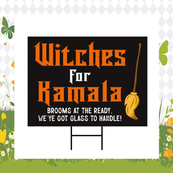 Official Witches for Kamala Brooms At The Ready, We're Got Glass To Handle! Yard Sign