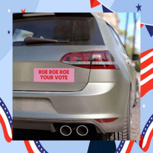 Roe Roe Roe Your Vote Kamala Harris 2024 Car Magnet