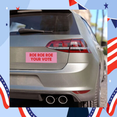 Roe Roe Roe Your Vote Kamala Harris 2024 Car Magnet