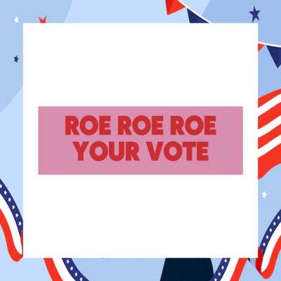 Roe Roe Roe Your Vote Kamala Harris 2024 Car Magnet