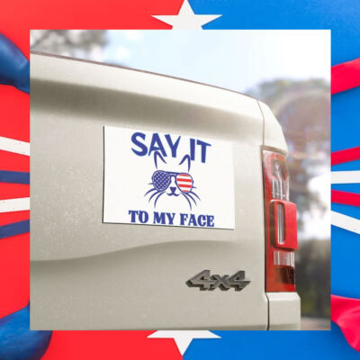Say It To My Face Childless Cat Ladies For Kamala Car Magnet
