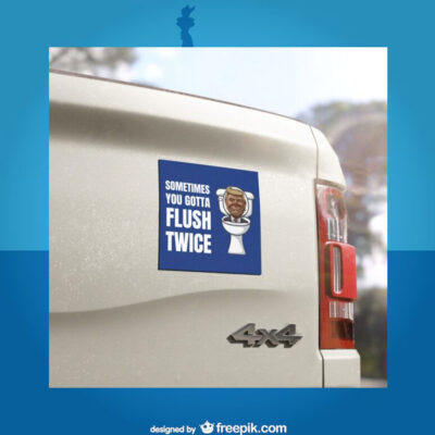 Sometimes You Gotta Flush Twice Car Magnets, Anti Trump Sticker