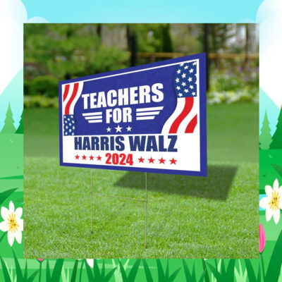 Teachers for Harris Walz 2024 Election President Yard Sign
