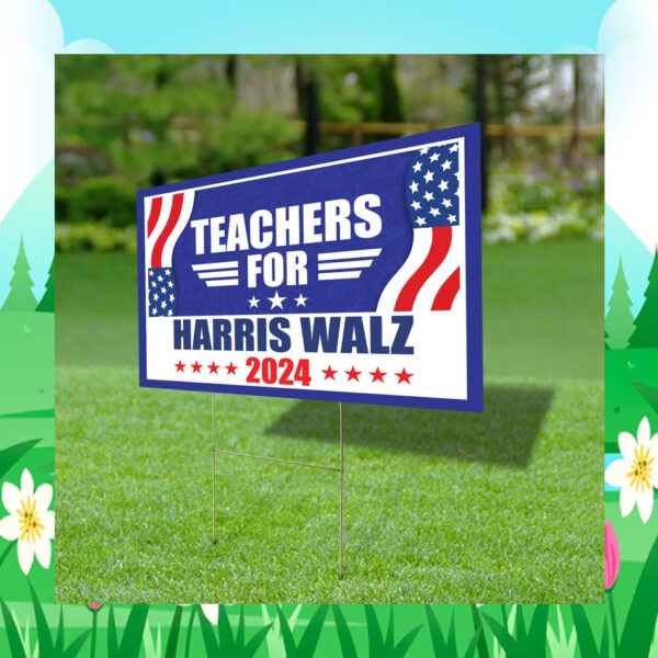 Teachers for Harris Walz 2024 Election President Yard Sign