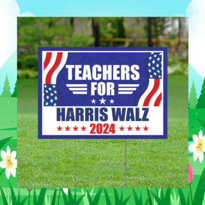 Teachers for Harris Walz 2024 Election President Yard Sign