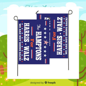 The Hamptons For Harris Walz We Are Not Going Back! Flag