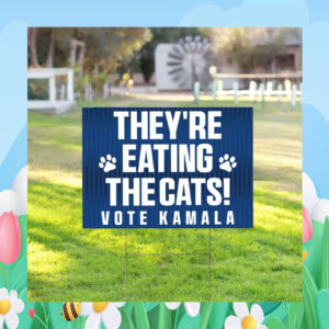 They're Eating The Cats Vote Kamala Yard Sign