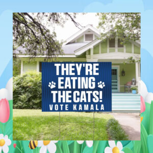 They're Eating The Cats Vote Kamala Yard Sign