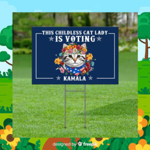 This Childless Cat Lady Is Voting Kamala 24 Yard Sign