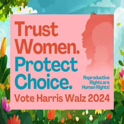 Trust Women Protect Choice Vote Harris Walz 2024 Yard Sign