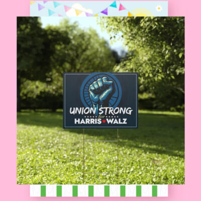 Union Strong For Harris Walz 2024 Yard Signs