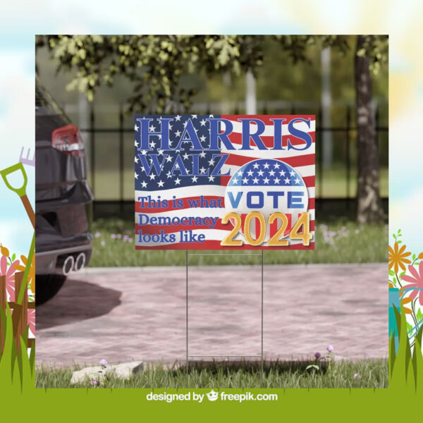 Vote Harris Walz This Is What Democracy 2024 Yard Sign