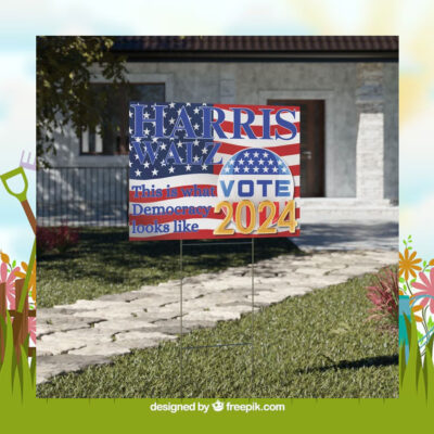 Vote Harris Walz This Is What Democracy 2024 Yard Sign
