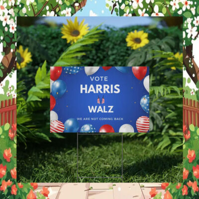 Vote Harris Walz We Are Not Going Back Yard Sign