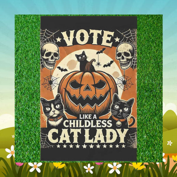 Vote Like A Childless Cat Lady Halloween Garden Flag