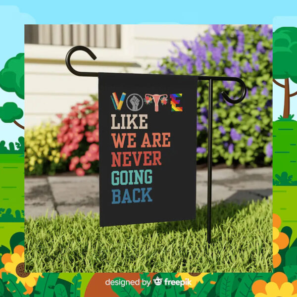 Vote Like We Are Never Going Back Kamala Flag