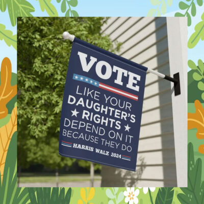 Vote Like Your Daughter's Rights Depend On It Because They Do Harris Walz 2024 Flag