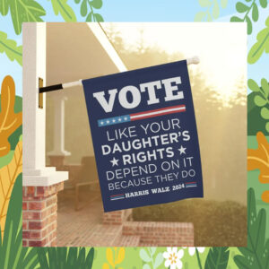 Vote Like Your Daughter's Rights Depend On It Because They Do Harris Walz 2024 Flag