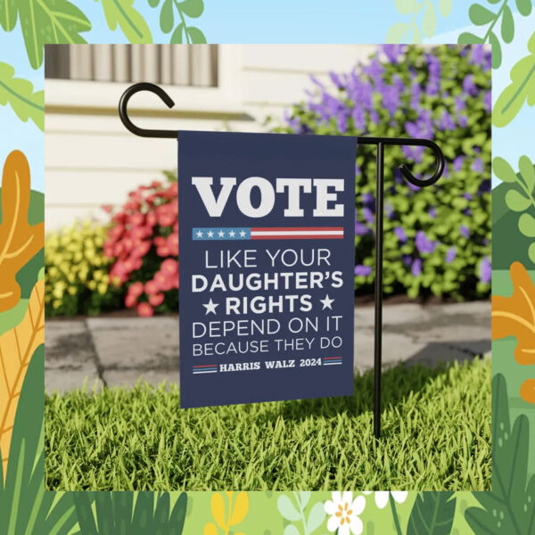 Vote Like Your Daughter's Rights Depend On It Because They Do Harris Walz 2024 Flag