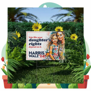 Vote Like Your Daughter's Rights Depend On It Harris Walz'24 Yard Sign