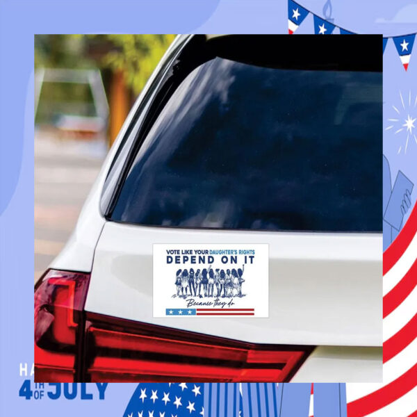 Vote Like Your Daughter's Rights Depend On It Kamala Because They Do Car Magnet
