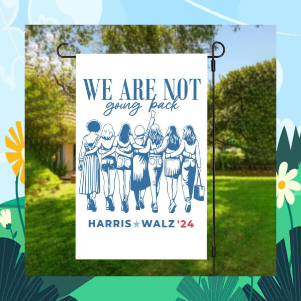 We Are Not Going Back Harris Walz 24 Flag